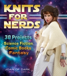 Knits for Nerds : 30 Projects - Science Fiction, Comic Books, Fantasy, Paperback Book Knits for Nerds : 30 Projects - Science Fiction, Comic Books, Fantasy, Paperback Book