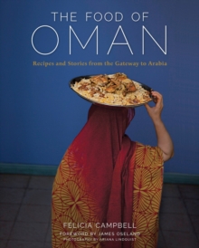 The Food of Oman : Recipes and Stories from the Gateway to Arabia, Hardback Book The Food of Oman : Recipes and Stories from the Gateway to Arabia, Hardback Book