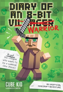Diary of an 8-Bit Warrior : An Unofficial Minecraft Adventure