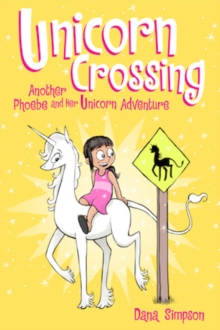Unicorn Crossing (Phoebe and Her Unicorn Series Book 5) : Another Phoebe and Her Unicorn Adventure, Paperback / softback Book Unicorn Crossing (Phoebe and Her Unicorn Series Book 5) : Another Phoebe and Her Unicorn Adventure, Paperback / softback Book