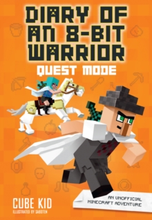 Diary of an 8-Bit Warrior: Quest Mode : An Unofficial Minecraft Adventure