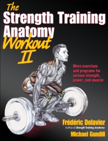 Strength Training Anatomy Workout II, The, Paperback Book Strength Training Anatomy Workout II, The, Paperback Book