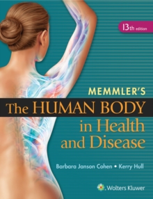 Memmler's The Human Body in Health and Disease, Paperback / softback Book Memmler's The Human Body in Health and Disease, Paperback / softback Book