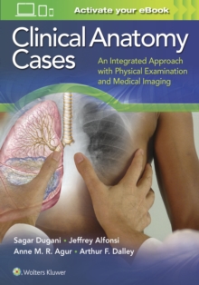 Clinical Anatomy Cases : An Integrated Approach with Physical Examination and Medical Imaging, Paperback / softback Book Clinical Anatomy Cases : An Integrated Approach with Physical Examination and Medical Imaging, Paperback / softback Book