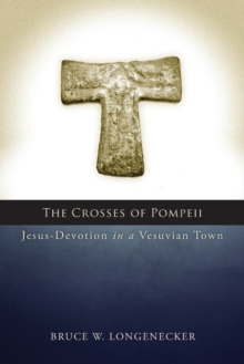 The Crosses of Pompeii : Jesus-Devotion in a Vesuvian Town, Paperback / softback Book The Crosses of Pompeii : Jesus-Devotion in a Vesuvian Town, Paperback / softback Book