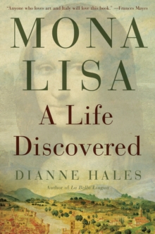 Mona Lisa : A Life Discovered, Hardback Book Mona Lisa : A Life Discovered, Hardback Book