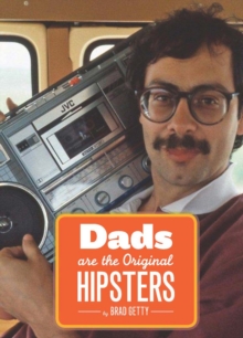 Dads Are the Original Hipsters, Paperback Book Dads Are the Original Hipsters, Paperback Book