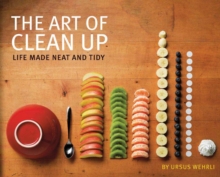 Art of Clean Up : Life Made Neat and Tidy, Hardback Book Art of Clean Up : Life Made Neat and Tidy, Hardback Book