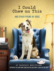 I Could Chew on This : And Other Poems by Dogs, Hardback Book I Could Chew on This : And Other Poems by Dogs, Hardback Book