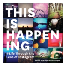 This Is Happening : Life Through the Lens of Instagram, Paperback Book This Is Happening : Life Through the Lens of Instagram, Paperback Book