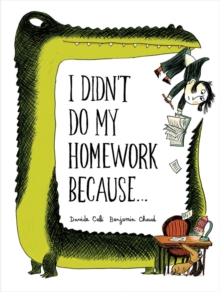 I Didn't Do My Homework Because..., Hardback Book I Didn't Do My Homework Because..., Hardback Book