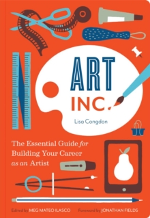 Art Inc. : The Essential Guide for Building Your Career as an Artist, Paperback Book Art Inc. : The Essential Guide for Building Your Career as an Artist, Paperback Book