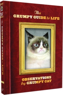 Grumpy Guide to Life : Observations from Grumpy Cat, Hardback Book Grumpy Guide to Life : Observations from Grumpy Cat, Hardback Book