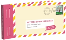 Letters to My Daughter : Write Now. Read Later. Treasure Forever.
