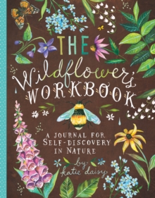 The Wildflower's Workbook : A Journal for Self-Discovery in Nature, Notebook / blank book Book The Wildflower's Workbook : A Journal for Self-Discovery in Nature, Notebook / blank book Book