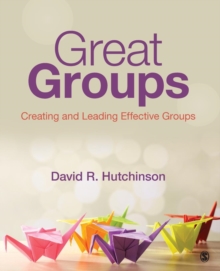 Great Groups : Creating and Leading Effective Groups, Paperback / softback Book Great Groups : Creating and Leading Effective Groups, Paperback / softback Book