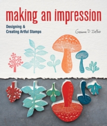 Making an Impression : Designing & Creating Artful Stamps, Paperback Book Making an Impression : Designing & Creating Artful Stamps, Paperback Book