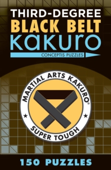 Third-Degree Black Belt Kakuro, Paperback / softback Book Third-Degree Black Belt Kakuro, Paperback / softback Book