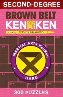 Second-Degree Brown Belt KenKen, Paperback / softback Book Second-Degree Brown Belt KenKen, Paperback / softback Book