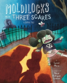 Moldilocks and the Three Scares : A Zombie Tale, Hardback Book Moldilocks and the Three Scares : A Zombie Tale, Hardback Book
