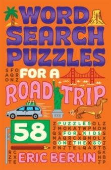 Word Search Puzzles for a Road Trip : 58 Puzzles for Kids on the Go