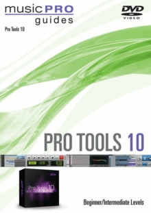 Pro Tools 10: Beginner/Intermediate Levels - Music Pro Guide, DVD DVD Pro Tools 10: Beginner/Intermediate Levels - Music Pro Guide, DVD DVD