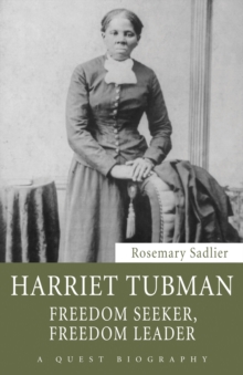 Harriet Tubman : Freedom Seeker, Freedom Leader