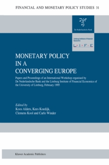 Monetary Policy in a Converging Europe : Papers and Proceedings of an International Workshop organised by De Nederlandsche Bank and the Limburg Institute of Financial Economics