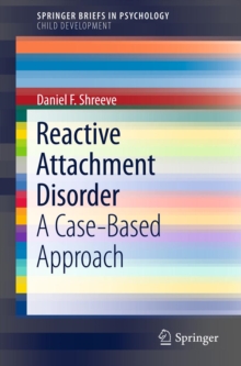 Reactive Attachment Disorder : A Case-Based Approach