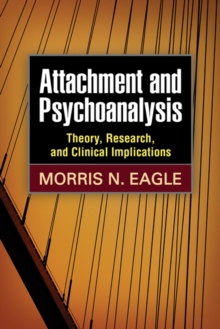 Attachment and Psychoanalysis : Theory, Research, and Clinical Implications
