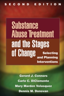 Substance Abuse Treatment and the Stages of Change, Second Edition : Selecting and Planning Interventions, Paperback / softback Book Substance Abuse Treatment and the Stages of Change, Second Edition : Selecting and Planning Interventions, Paperback / softback Book