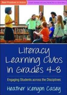 Literacy Learning Clubs in Grades 4-8 : Engaging Students across the Disciplines, Paperback / softback Book Literacy Learning Clubs in Grades 4-8 : Engaging Students across the Disciplines, Paperback / softback Book