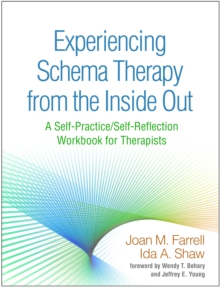Experiencing Schema Therapy from the Inside Out : A Self-Practice/Self-Reflection Workbook for Therapists