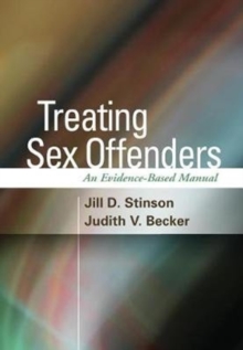 Treating Sex Offenders : An Evidence-Based Manual, Paperback / softback Book Treating Sex Offenders : An Evidence-Based Manual, Paperback / softback Book