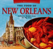 Food of New Orleans : Authentic Recipes from the Big Easy