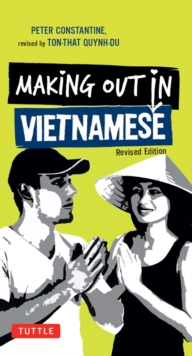 Making Out in Vietnamese : Revised Edition (Vietnamese Phrasebook)