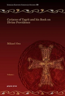 Cyriacus of Tagrit and his Book on Divine Providence (Vol 1)
