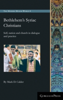 Bethlehem's Syriac Christians : Self, nation and church in dialogue and practice