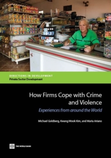 How firms cope with crime and violence : experiences from around the world