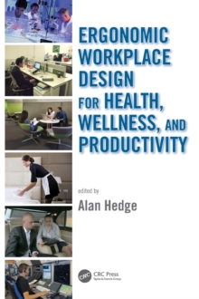Ergonomic Workplace Design for Health, Wellness, and Productivity, Hardback Book Ergonomic Workplace Design for Health, Wellness, and Productivity, Hardback Book