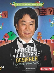 Shigeru Miyamoto : Nintendo Video Game Designer
