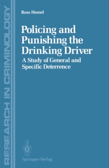 Policing and Punishing the Drinking Driver : A Study of General and Specific Deterrence