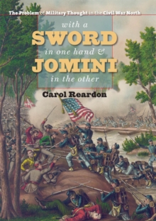 With a Sword in One Hand and Jomini in the Other : The Problem of Military Thought in the Civil War North