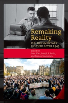 Remaking Reality : U.S. Documentary Culture since 1945, Paperback / softback Book Remaking Reality : U.S. Documentary Culture since 1945, Paperback / softback Book