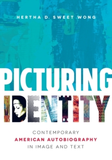 Picturing Identity : Contemporary American Autobiography in Image and Text, Paperback / softback Book Picturing Identity : Contemporary American Autobiography in Image and Text, Paperback / softback Book