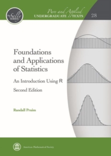 Foundations and Applications of Statistics : An Introduction Using R, Hardback Book Foundations and Applications of Statistics : An Introduction Using R, Hardback Book
