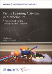 Tactile Learning Activities in Mathematics : A Recipe Book for the Undergraduate Classroom
