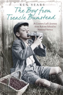 The Boy From Treacle Bumstead : A Country Lad's Journey From Reform School to National Service, Paperback Book The Boy From Treacle Bumstead : A Country Lad's Journey From Reform School to National Service, Paperback Book