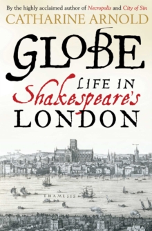 Globe : Life in Shakespeare's London, Paperback Book Globe : Life in Shakespeare's London, Paperback Book