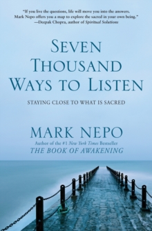 Seven Thousand Ways to Listen : Staying Close To What Is Sacred, Paperback Book Seven Thousand Ways to Listen : Staying Close To What Is Sacred, Paperback Book